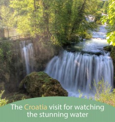 The Croatia visit for watching the stunning water